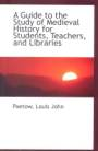 A guide to the study of medieval history for students teachers, and libraries vignette