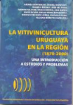 La vitivinicultura uruguaya en la región 1870-2000 vignette