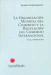La organización mundial del comercio y la regulación del comercio internacional vignette