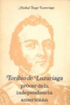 Toribio de Luzuriaga prócer de la independencia americana vignette