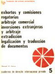 Exhortos y comisiones rogatorias. Arbitraje comercial. Inversiones extranjeras y arbitraje. Extradiccón. Legalización y traducción de documentos vignette