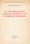 La organización judicial Argentina en el período hispánico vignette