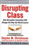 Disrupting class. How to disrupte innovation will change the way the world learns vignette