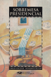 Sobremesa presidencial vignette