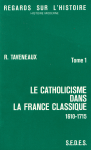 Le catholicisme dans la France classique 1610-1715 vignette