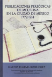 Publicaciones periódicas de medicina en la Ciudad de México 1772-1914 vignette