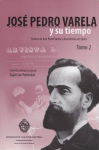 José Pedro Varela y su tiempo. Selección de escritos de José Pedro Varela y documentos de época vignette
