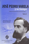 José Pedro Varela y su tiempo. Selección de escritos de José Pedro Varela y documentos de época vignette