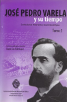 José Pedro Varela y su tiempo. Selección de escritos de José Pedro Varela y documentos de época vignette