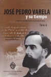 José Pedro Varela y su tiempo. Selección de escritos de José Pedro Varela y documentos de época vignette