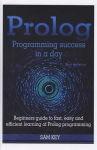 Prolog programming success in a day. Beginners guide to fast, easy and efficient learning of Prolog programming vignette