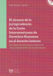 El alcance de la jurisprudencia de la Corte Interamericana de Derechos Humanos en el derecho interno vignette
