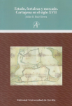 Estado, fortaleza y mercado. Cartagena en el siglo XVII vignette