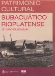 Patrimonio cultural subacuático rioplatense vignette