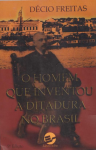O homem que inventou a ditadura no Brasil vignette